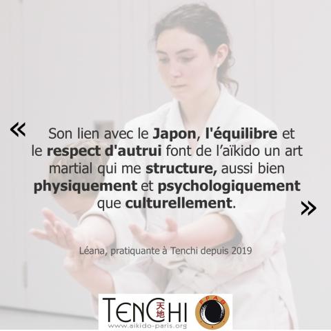 Témoignage de Léana (pratiquante depuis 2019) : "Son lien avec le Japon, l'équilibre et le respect d'autrui font de l'aïkido un art martial qui me structure, aussi bien physiquement et psychologiquement que culturellement."