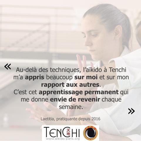 Témoignage de Laetitia (pratiquante depuis 2016) : "Au-delà des techniques, l'aïkido à Tenchi m'a appris beaucoup sur moi et sur mon rapport aux autres. C'est cet apprentissage permanent qui me donne envie de revenir chaque semaine."